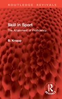 Skill in Sport: The Attainment of Proficiency 1032776307 Book Cover