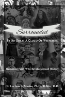 Surrounded By So Great A Cloud Of Witnesses: Women Of Faith Who Revolutionized History 194019752X Book Cover