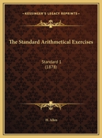 The Standard Arithmetical Exercises: Standard 1 1120930545 Book Cover