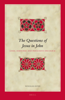 Questions of Jesus in John: Logic, Rhetoric and Persuasive Discourse 9004205101 Book Cover