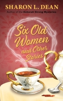 Six Old Women and Other Stories 1645994406 Book Cover