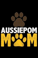 Aussiedoodle Mom: Cool Aussiepom Dog Journal Notebook - Aussiepom Puppy Lover Gifts - Funny Aussiepom Dog Notebook - Aussiepom Owner Gifts. 6 x 9 in 120 pages 1676603867 Book Cover