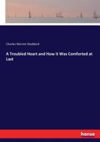 A Troubled Heart and how it was Comforted at Last 3337266851 Book Cover