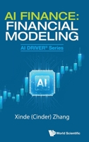 Ai Finance: Financial Modeling - Ai Driv : Ai Finance: Financial Modeling - Ai Driver Series 981983337X Book Cover