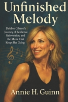 Unfinished Melody: Debbie Gibson’s Journey of Resilience, Reinvention, and the Music That Keeps Her Going B0FL89J2F1 Book Cover
