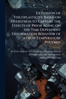 Extension of Viscoplasticity Based on Overstress to Capture the Effects of Prior Aging on the Time Dependent Deformation Behavior of a High-Temperature Polymer 1025083083 Book Cover