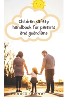 Children Safety Handbook for Parents and Guardians: How To Keep Your Children Safe: A Book Every Parent Must Read. How to keep your children safe even when you are not around B0CT6X8BBN Book Cover
