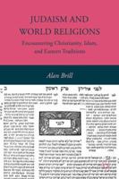 Judaism and World Religions: Encountering Christianity, Islam, and Eastern Traditions 0230103693 Book Cover