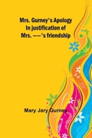 Mrs. Gurney's apology; In justification of Mrs. --'s friendship 9357958851 Book Cover