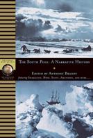 South Pole: A Narrative History of the Exploration of Antarctica (NG Adventure Classics)