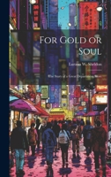 For Gold or Soul: The Story of a Great Department Store 1022062603 Book Cover
