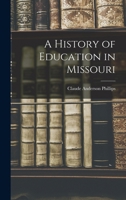 A History of Education in Missouri 1017937931 Book Cover