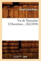 Vie de Toussaint-L'Ouverture (A0/00d.1850) 2012776558 Book Cover