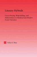 Literary Hybrids: Indeterminacy in Medieval & Modern French Narrative 0415865069 Book Cover