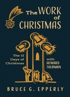 The Work of Christmas: The 12 Days of Christmas with Howard Thurman 162524794X Book Cover
