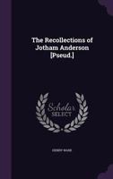 The Recollections of Jotham Anderson [Pseud.] 1275821367 Book Cover