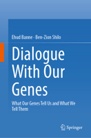 Dialogue With Our Genes: What Our Genes Tell Us and What We Tell Them 9819595703 Book Cover