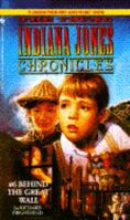 Behind the Great Wall (Choose Your Own Adventure: Young Indiana Jones Chronicles, #6) 0553561030 Book Cover