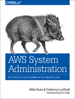 AWS System Administration: Best Practices for Sysadmins in the Amazon Cloud 1449342574 Book Cover