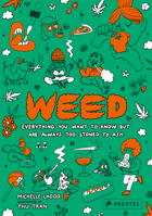 Weed: Everything You Want to Know But Are Always Too Stoned to Ask (Revised Edition) 3791391585 Book Cover