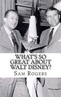 What's So Great About Walt Disney? A Biography of Walt Disney Just for Kids! (What's So Great About... Book 5) 1494842319 Book Cover