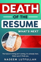 Death of the Resume: What's Next in Hiring: A Strategic Guide to Thriving in the AI-Driven, Skills-First Job Market 9698392580 Book Cover