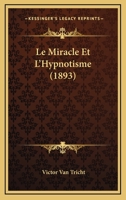 Le Miracle Et L'Hypnotisme (1893) 1141096455 Book Cover
