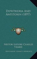 Diphtheria And Antitoxin 1436822378 Book Cover