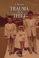 Trauma Is a Thief 1637656440 Book Cover