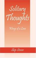 Solitary Thoughts: Wings of a Love 1932672834 Book Cover