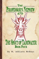 The Professor's Nephew and the Spout of Tamewater 1312531398 Book Cover