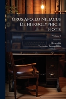 Orus Apollo Niliacus De hieroglyphicis notis Volume 2 1172645795 Book Cover