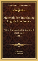 Materials For Translating English Into French: With Grammatical Notes And A Vocabulary 137761719X Book Cover