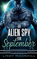 An Alien Spy for September (Alien Abduction of the Month) B0GKW7G433 Book Cover