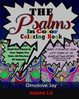 The Psalms In Color Coloring Book: A Special Color The Psalms Coloring Book With Unique Coloring And Creative Coloring Psalms Designs (A Psalms ... Volume 1.0 1978397011 Book Cover
