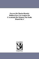 Oeuvres De Charles Hermite Publiées Sous Les Auspices De L'Académie Des Sciences, Par Émile Picard.Vol. 4 1418185787 Book Cover