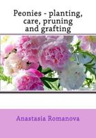 Peonies - planting, care, pruning and grafting 1534778675 Book Cover
