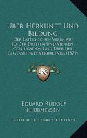 Uber Herkunft Und Bildung: Der Lateinischen Verba Auf Io Der Dritten Und Vierten Conjugation Und Uber Ihr Gegenseitiges Verhaltniss (1879) 1168025893 Book Cover