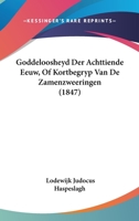 Goddeloosheyd Der Achttiende Eeuw, Of Kortbegryp Van De Zamenzweeringen (1847) 1160735875 Book Cover