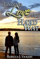 Finding Love the Hard Way - Sweet Romance Collection: Book 2 0359136915 Book Cover