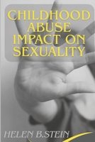 Childhood Abuse Impact on Sexuality 7988930982 Book Cover