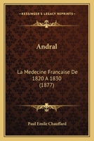 Andral. La Ma(c)Decine Franaaise de 1820 a 1830 2013013213 Book Cover