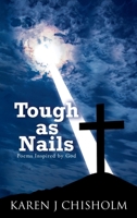 Tough as Nails: Poems Inspired by God 1990695361 Book Cover