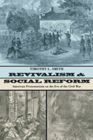 Revivalism and Social Reform: American Protestantism on the Eve of the Civil War 080182477X Book Cover