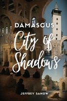 Damascus City of Shadows B0GNZPD5RQ Book Cover
