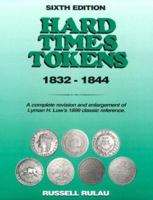 Hard Times Tokens 1832-1844 0873414144 Book Cover