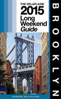 Brooklyn - The Delaplaine 2015 Long Weekend Guide 1500751774 Book Cover