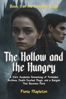 The Hollow and the Hungry: A Dark Academia Romantasy of Forbidden Archives, Death-Touched Magic, and a Bargain That Becomes More (The Vespera Saga) B0GZ7BJ5SK Book Cover