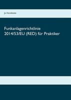 Funkanlagenrichtlinie 2014/53/EU (RED) für Praktiker: Erläuterungen, Richtlinientext, Normenliste 3739248904 Book Cover