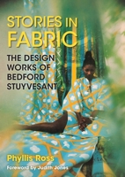 Stories in Fabric: The Design Works of Bedford Stuyvesant 1531513255 Book Cover